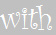 with